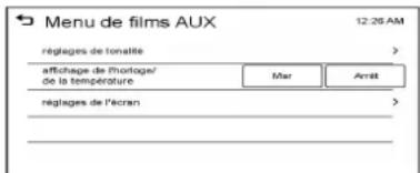 Menu de films AUX 12:26 AM réplages de tonalité > affichage de l'horloge/ de la température Mar Arrêt réplages de l'écran >
