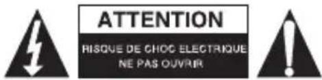 ATTENTION RISQUE DE CHOC ELECTRIQUE NE PAS OUvrir