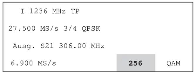I 1236 MHz TP 27.500 MS/s 3/4 QPSK Ausg. S21 306.00 MHz 6.900 MS/s 256 QAM