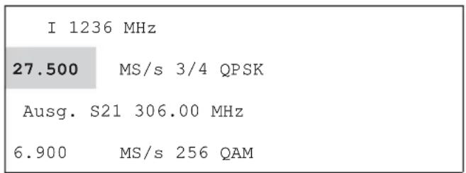 I 1236 MHz 27.500 MS/s 3/4 QPSK Ausg. S21 306.00 MHz 6.900 MS/s 256 QAM