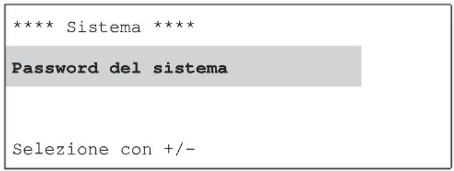 **** Sistema **** Password del sistema Selezione con +/-