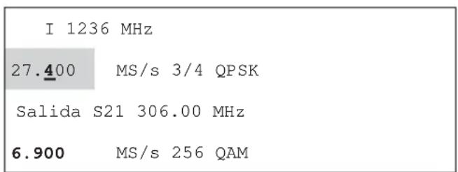 I 1236 MHz 27.400 MS/s 3/4 QPSK Salida S21 306.00 MHz 6.900 MS/s 256 QAM