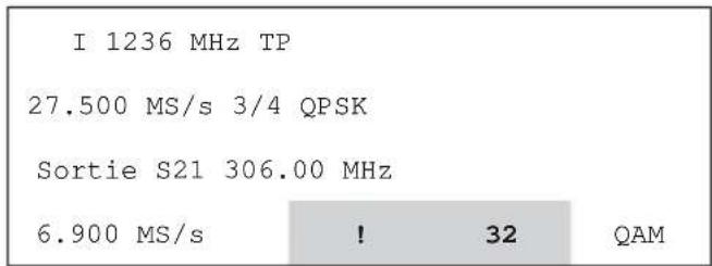 I 1236 MHz TP 27.500 MS/s 3/4 QPSK Sortie S21 306.00 MHz 6.900 MS/s ! 32 QAM