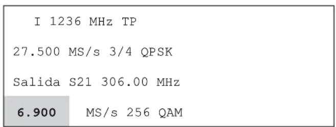 I 1236 MHz TP 27.500 MS/s 3/4 QPSK Salida S21 306.00 MHz 6.900 MS/s 256 QAM