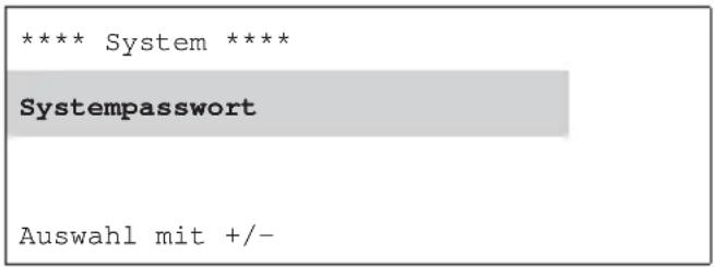 **** System **** Systempasswort Auswahl mit +/-