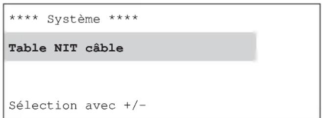 **** Système **** Table NIT câble Sélection avec +/-