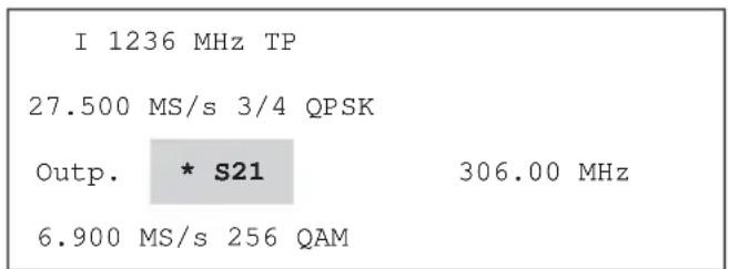 I 1236 MHz TP 27.500 MS/s 3/4 QPSK Outp. * S21 306.00 MHz 6.900 MS/s 256 QAM