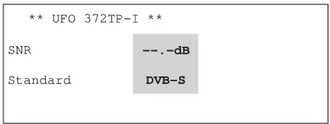 ** UFO 372TP-I ** SNR --.-dB Standard DVB-S