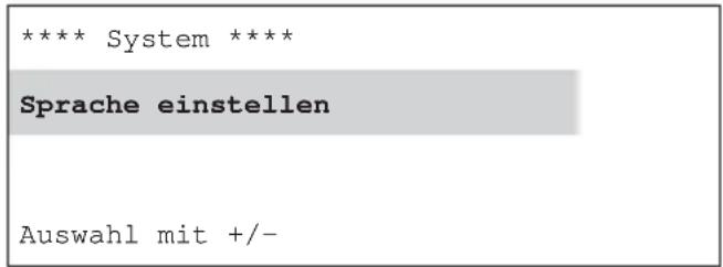 **** System **** Sprache einstellen Auswahl mit +/-