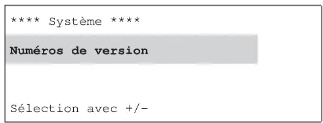 **** Système **** Numéros de version Sélection avec +/-