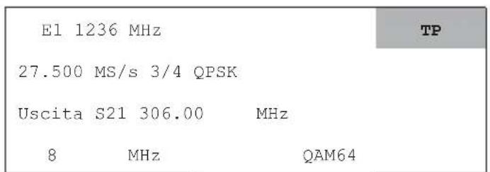 E1 1236 MHz 27.500 MS/s 3/4 QPSK Uscita S21 306.00 MHz 8 MHz QAM64 TP