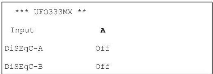 *** UFO333MX ** Input A DiSEqC-A Off DiSEqC-B Off