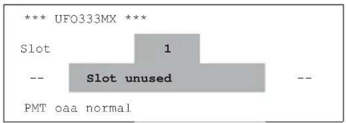 *** UFO333MX *** Slot 1 -- Slot unused -- PMT oaa normal