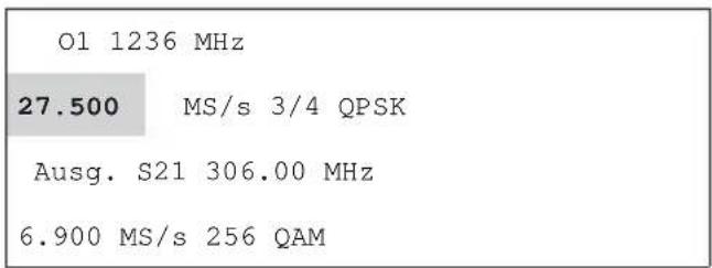 01 1236 MHz 27.500 MS/s 3/4 QPSK Ausg. S21 306.00 MHz 6.900 MS/s 256 QAM