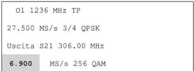 O1 1236 MHz TP 27.500 MS/s 3/4 QPSK Uscita S21 306.00 MHz 6.900 MS/s 256 QAM