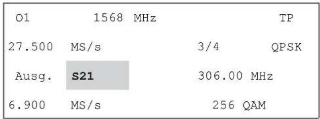 O1 1568 MHz TP 27.500 MS/s 3/4 QPSK Ausg. S21 306.00 MHz 6.900 MS/s 256 QAM