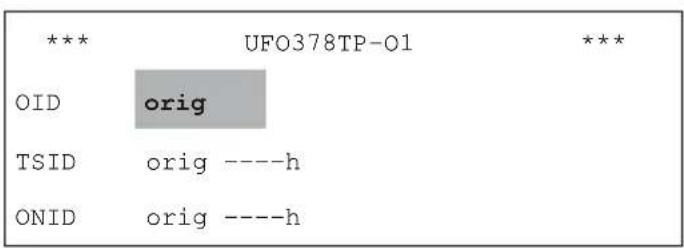 *** UFO378TP-01 *** OID orig TSID orig ----h ONID orig ----h