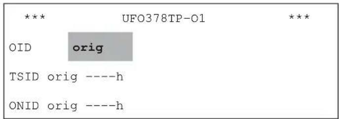 *** UFO378TP-01 *** OID orig TSID orig ----h ONID orig ----h