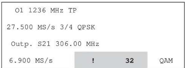 O1 1236 MHz TP 27.500 MS/s 3/4 QPSK Outp. S21 306.00 MHz 6.900 MS/s ! 32 QAM