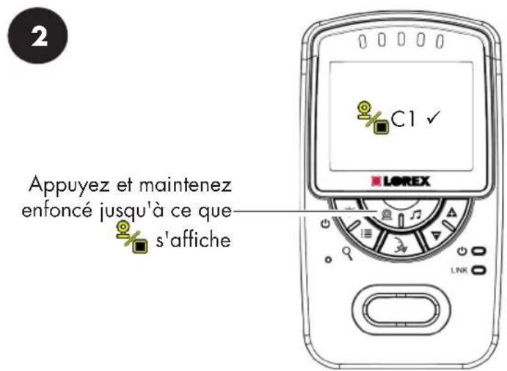 2 C1 ✓ Appuyez et maintenez enfoncé jusqu'à ce que s'affiche LOREX LINK