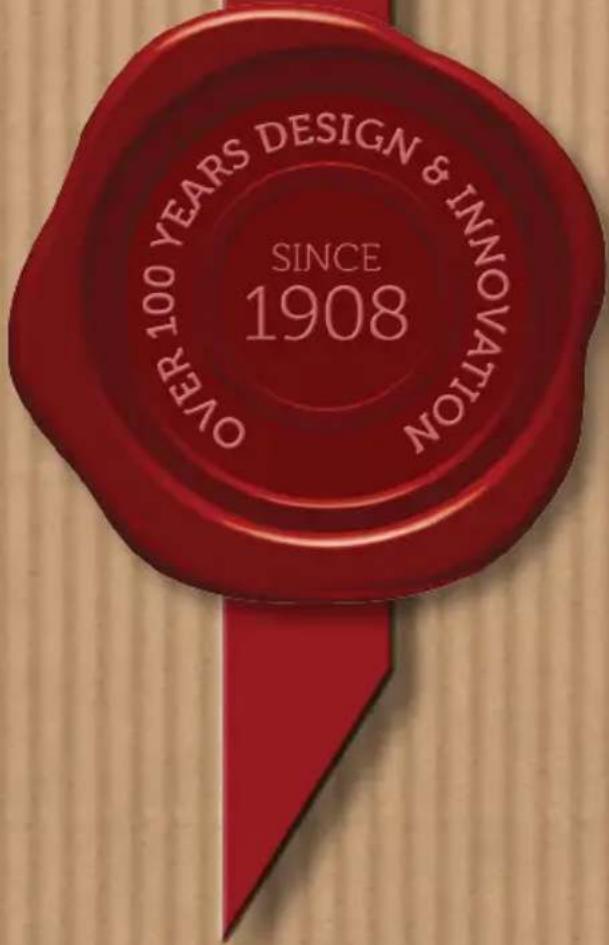 OVER 100 YEARS DESIGN & INNOVATION SINCE 1908