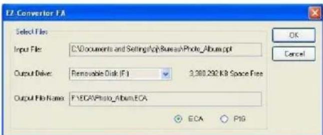 E2 Converter FA Select Files Input File: C:\Documents and Settings\oph Bureau\Photo_Abum.ppt Output Drive: Removable Disk (F:) 3,360,292 KB Space Free Output File Name: F:\ECA\Photo_Abum.ECA OK Cancel