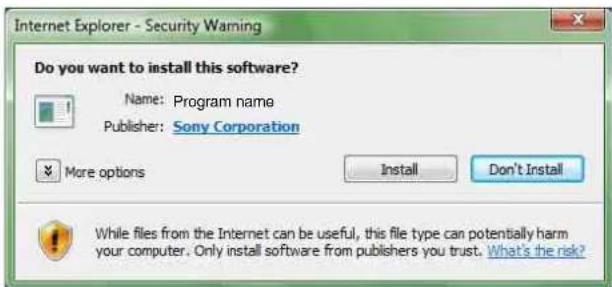 Internet Explorer - Security Warning Do you want to install this software? Name: Program name Publisher: Sony Corporation More options Install Don't Install While files from the Internet can be useful, this file type can potentially harm your computer. Only install software from publishers you trust. What's the risk?