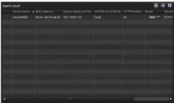 Search result Device name ▲ MAC address Device address@IPv4 DHCP(Fixed IPv4) HTTP Prod No Model Serial Devtek003 89-01-4s-31-6s-62 192.168.8.102 Fixed 89 SNC*** 00101