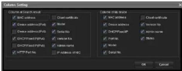 Column Setting Column of Search Result MAC address Device address(Pv4) Device address(Pv6) DHCP(Fixed IP(Pv4)) DHCP(Fixed IP(Pv6)) HTTP Port No. Chest certificate Model Serial No. Versine No. Admin name IP Address of NC Column of My device MAC address Device address DHCP(Fixed IP) Port No. Model Serial No. Chest certificate Version No. Admin name Status OK Cancel