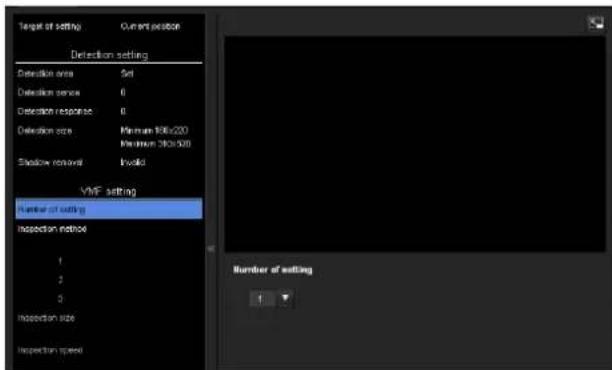 Target of setting Current position Detection setting Detection area Set Detection service 0 Detection response 0 Detection size: Minimum 100x200 Minimum 300x300 Shadow removal Invalid VMF setting Number of setting Inspection notice 1 2 3 Inspection size Inspection speed Number of setting