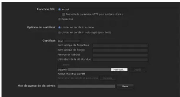 Function SSL Activé Permette la connexion HTTP pour certains clients Descriptive Options de certificat Utiliser un certificat estame Utiliser un certificat auto-signé (pour text) Certifié Etat Nom unique de l'immater Nom unique de l'objet Période de Validité Utilisation de la dé l'ordue Clays Importer Pacoult Stant Format: PRC31922 ou SEM determination de certificat euro-signé Source Met de passe de de privée Deal