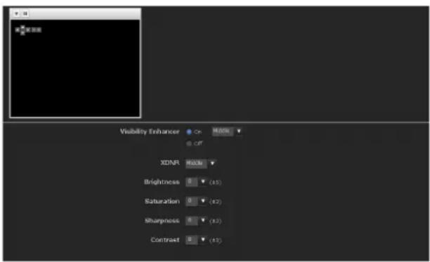 Visibility Enhancer On H000 OFF XDR: 100.00 Brightness 0 (±5) Saturatien 0 (±2) Sharpness 0 (±2) Contrast 0 (±3)