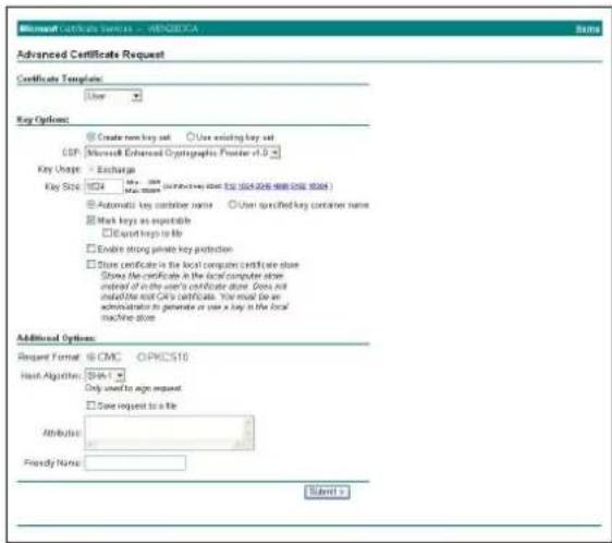 Microsoft Certificate Services - WENBECA Advanced Certificate Request Certificate Templates: User Key Options: ● Create new key set ○ Use existing key set CPF: Microsoft Enhanced Cryptographic Provider v1.0 Key Usage: Exchange Key Size: 1024 Use existing key set (1024-2026-2028) (1024-2028) ● Automatic key combiner name ○ User specified key container name ■ Mask keys as optional □ Export keys to file □ Enable strong private key protection □ Store certificates in the local computer certificate store Show the certificate in the local computer store instead of in the user's certificate store. Gross not indelible root GM's certificate. You must be an administrator to generate or use a key in the local machine store. Additional Options: Request Format: ● CMC ○ PKCS10 Host Algorithm: SHA-1 Only used to sign request □ Save request to a file Attributes: Friendly Name: Submit + Submit +