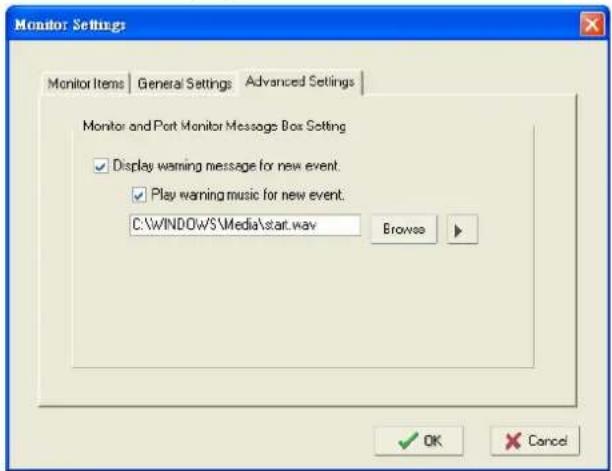 Monitor Settings Monitor Items | General Settings | Advanced Settings | Monitor and Port Monitor Message Box Setting ✓ Display warning message for new event. ✓ Play warning music for new event. C:\WINDOWS\Media\stat.wav Browse ✓ OK ✗ Cancel