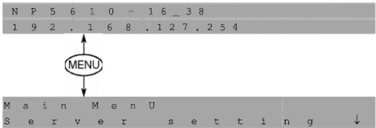 N P 5 6 1 0 - 1 6 _ 3 8 1 9 2 . 1 6 8 . 1 2 7 . 2 5 4 MENU M a i n M e n U S e r v e r s e t t i n g ↓