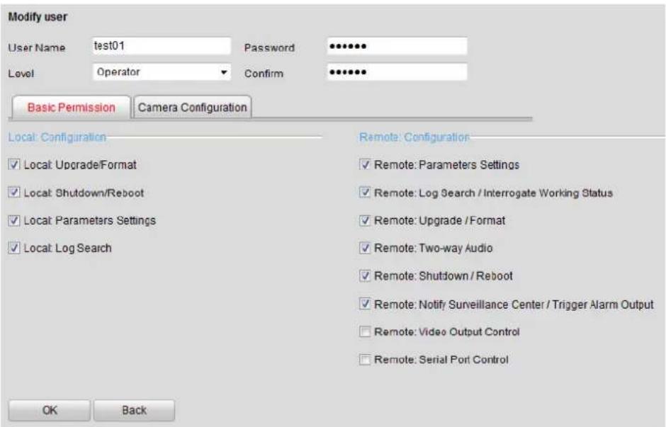 Modify user User Name test01 Password •••••• Level Operator Confirm ••••••• Basic Permission Camera Configuration Local: Configuration ✓ Local: Upgrade/Format ✓ Local: Shutdown/Reboot ✓ Local: Parameters Settings ✓ Local: Log Search Remote: Configuration ✓ Remote: Parameters Settings ✓ Remote: Log Search / Interrogate Working Status ✓ Remote: Upgrade / Format ✓ Remote: Two-way Audio ✓ Remote: Shutdown / Reboot ✓ Remote: Notify Surveillance Center / Trigger Alarm Output ✓ Remote: Video Output Control ✓ Remote: Serial Port Control OK Back