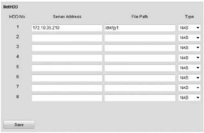 NetHDD HDD No. Server Address File Path Type 1 172.10 35.210 /divr/ijy1 NAS 2 3 4 5 6 7 8 NAS NAS NAS NAS NAS NAS NAS Save