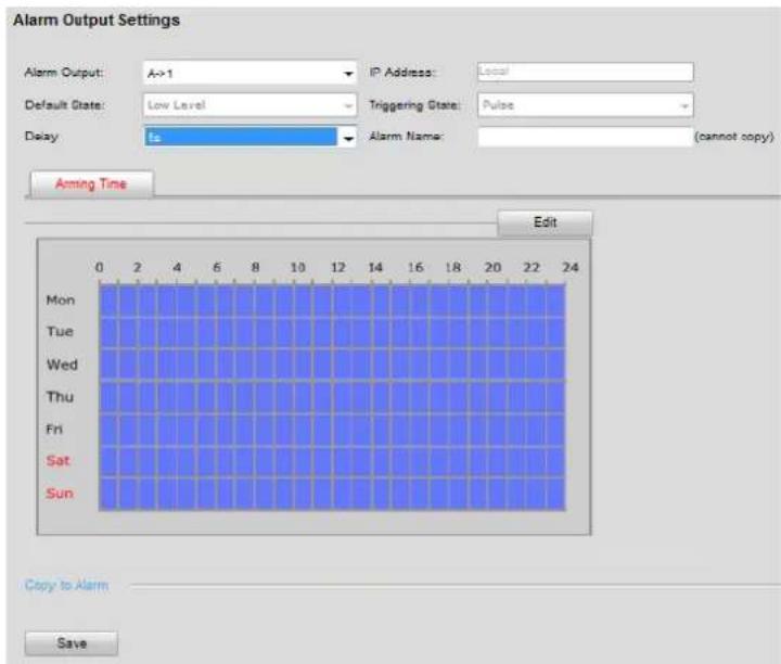 Alarm Output Settings Alarm Output: A->1 IP Address: Local Default State: Low Level Triggering State: Pulse Delay Is Alarm Name: (cannot copy) Arming Time Edit Mon Tue Wed Thu Fri Sat Sun Copy to Alarm Save