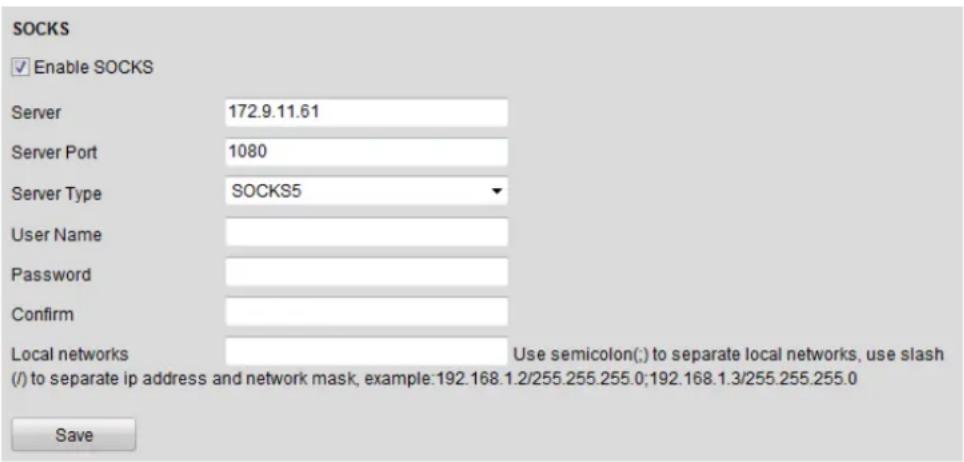 SOCKS ✓ Enable SOCKS Server 172.9.11.61 Server Port 1080 Server Type SOCKS5 User Name Password Confirm Local networks Use semicolon(); to separate local networks, use slash (/) to separate ip address and network mask, example:192.168.1.2/255.255.255.0;192.168.1.3/255.255.255.0 Save
