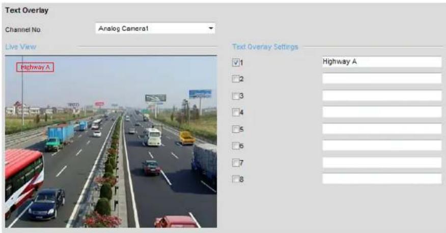 Text Overlay Channel No: Analog Camera1 Live View Highway A Text Overlay Settings ✓1 Highway A ✓2 # ✓3 # ✓4 # ✓5 # ✓6 # ✓7 # ✓8