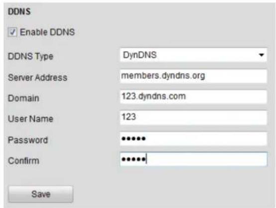 DDNS Enable DDNS DDNS Type DynDNS Server Address members.dyndns.org Domain 123.dyndns.com User Name 123 Password ••••••• Confirm •••••••• Save