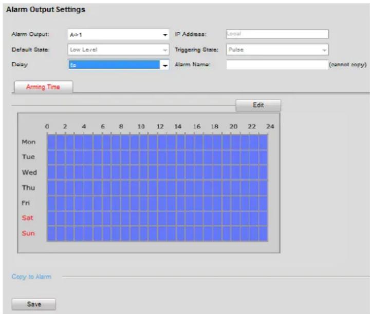 Alarm Output Settings Alarm Output: A->1 IP Address: Local Default State: Low Level Triggering State: Pulse Delay 50 Alarm Name: (cannot copy) Arming Time Edit Mon Tue Wed Thu Fri Sat Sun Copy to Alarm Save