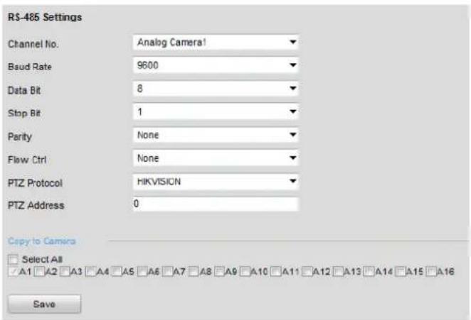 R$-485 Settings Channel No. Analog Camera Baud Rate 9600 Data Bit 8 Stop Bit 1 Parity None Flow Ctrl None PTZ Protocol HIKVISION PTZ Address 0 Copy to Camera Select All A1 A2 A3 A4 A5 A6 A7 A8 A9 A10 A11 A12 A13 A14 A15 A16 Save