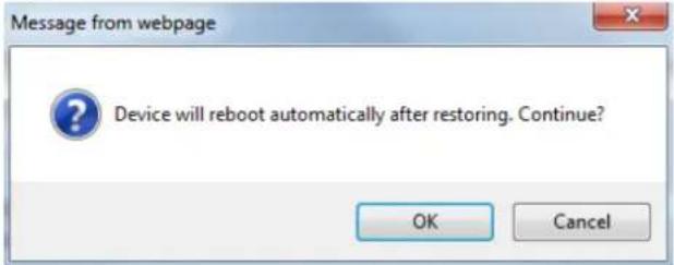Message from webpage Device will reboot automatically after restoring. Continue? OK Cancel