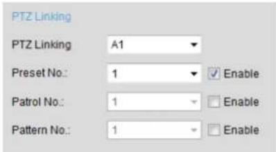 PTZ Linking PTZ Linking A1 Preset No.: 1 Enable Patrol No.: 1 Enable Pattern No.: 1 Enable