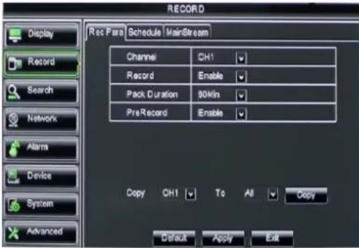 RECORD Display Record Search Network Alarm Device System Advanced Rec Para Schedule MainStream Channel CH1 Record Enable Pack Duration 90Klin PreRecord Enable Copy CH1 To All Copy Default Apply Exit