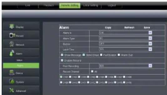 Line Buttons Remote Setting Local Setting Layout Display Record Network Alarm Status Device System Advanced Alarm Copy Refresh Save Alarm is CHL Alarm Type MC Buffer GIF Latch Time DIS Show Messages Send Group Full Screen Alarm Out Grantee Record Point Recording DBB Record Channel: AS CHL CHL CHL CH…