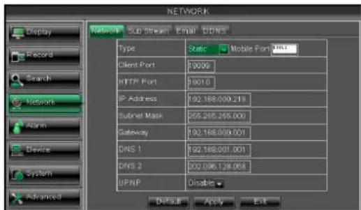 NETWORK Display Record Search Networks Alarm Device System Advanced Sub Stream Email: DONS Type Static Mobile Port DNS Client Port 19006 HTTP Port 19010 IP Address 192.188.000.215 Budnet Mask 255.255.255.000 Gateway 192.188.000.001 DNS 1 192.188.001.001 DNS 2 002.096.128.063 UPNP Disable Default App…