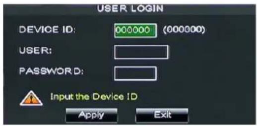 USER LOGIN DEVICE ID: 000000 (000000) USER: PASSWORD: Input the Device ID Apply Exit