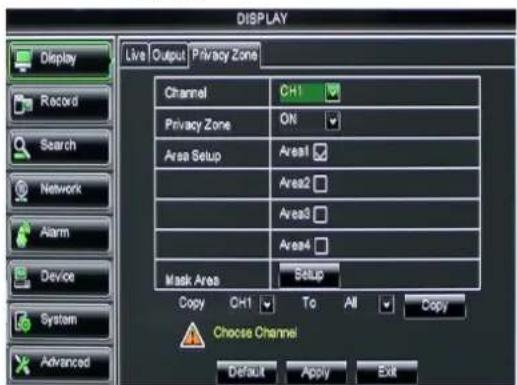 DISPLAY Live | Output | Privacy Zone Channel CH1 Privacy Zone ON Area Setup Area1 Area2 Area3 Area4 Mask Area Setup Copy CH1 To All Copy Choose Channel Default Apply Exit